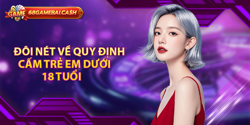 Đôi nét về quy định cấm trẻ em dưới 18 tuổi