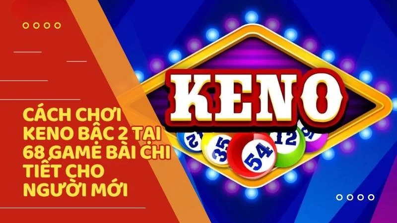 Cách chơi keno bậc 2